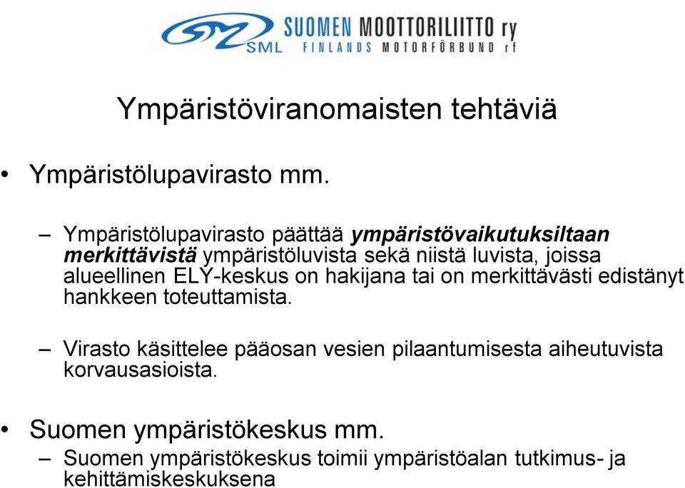 joissa alueellinen ELY-keskus on hakijana tai on merkittävästi edistänyt hankkeen toteuttamista.