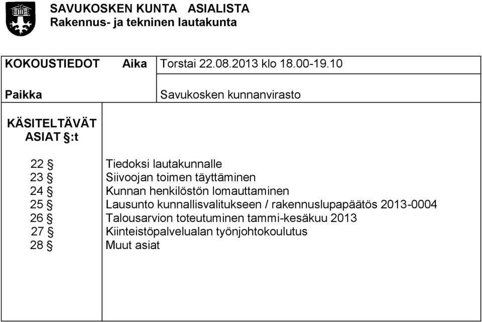 10 Paikka Savukosken kunnanvirasto KÄSITELTÄVÄT ASIAT :t 22 23 24 25 26 27 28 Tiedoksi lautakunnalle