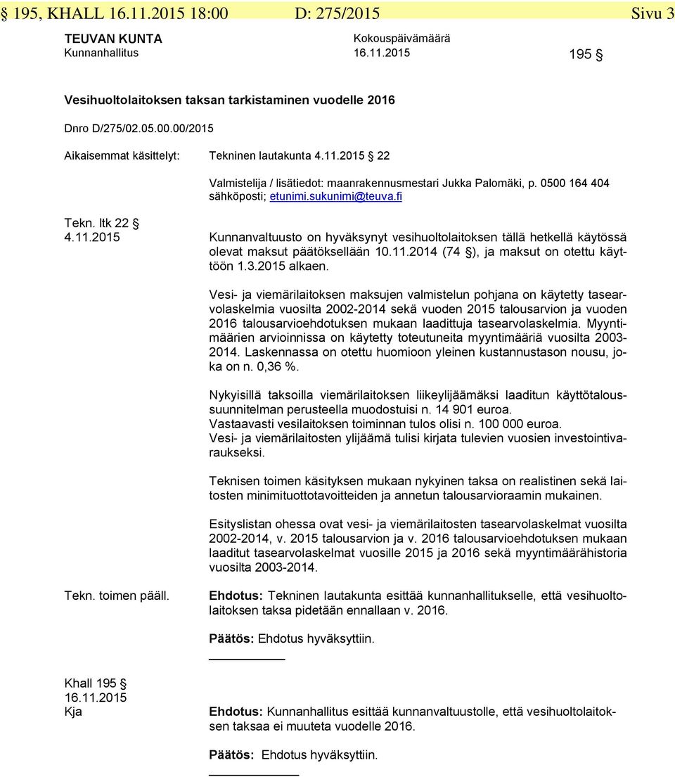 11.2014 (74 ), ja maksut on otettu käyttöön 1.3.2015 alkaen.