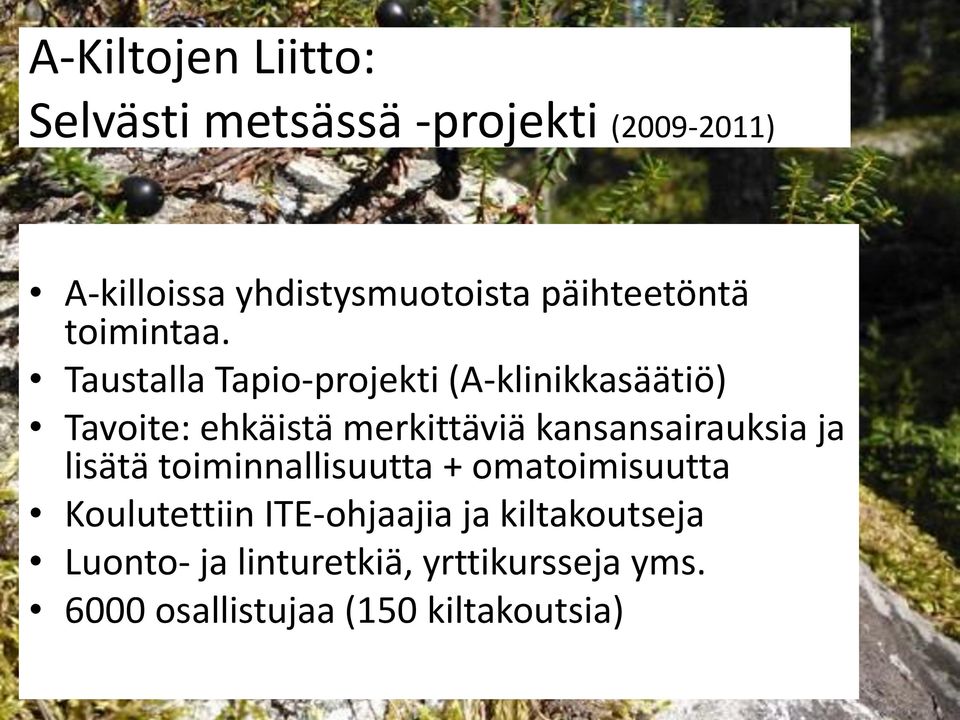 Taustalla Tapio-projekti (A-klinikkasäätiö) Tavoite: ehkäistä merkittäviä kansansairauksia