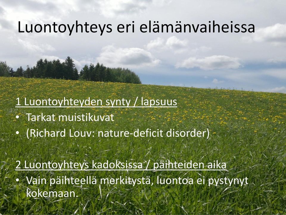 nature-deficit disorder) 2 Luontoyhteys kadoksissa /