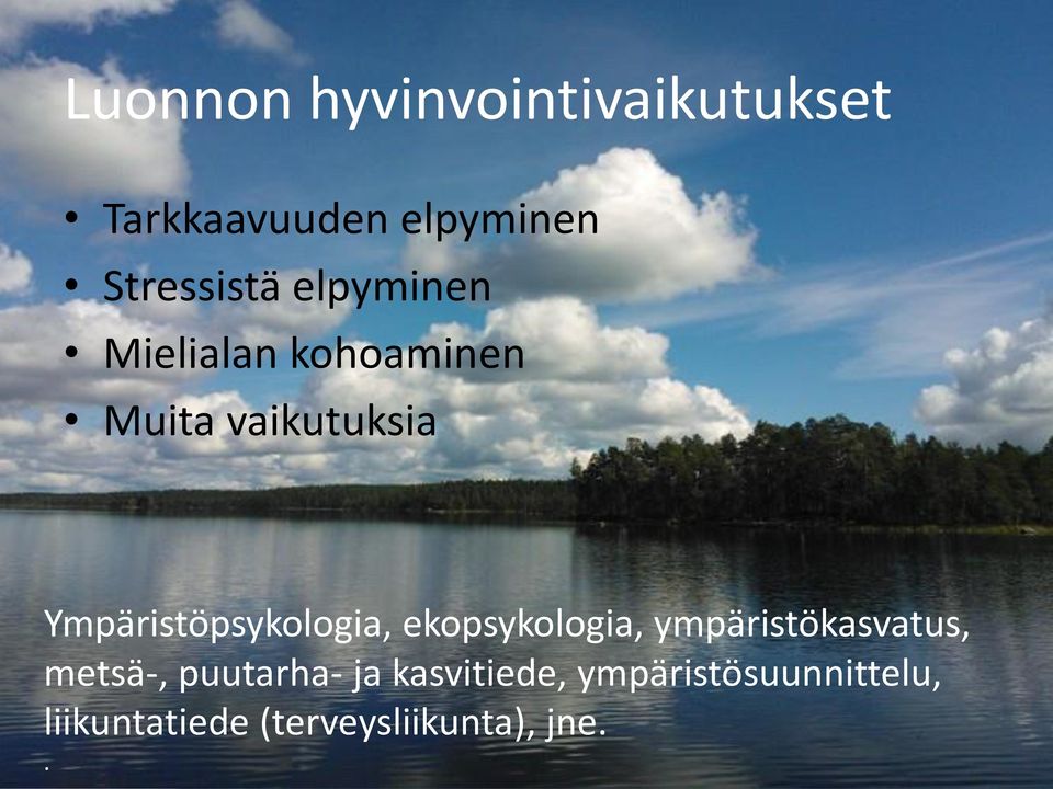 Ympäristöpsykologia, ekopsykologia, ympäristökasvatus, metsä-,