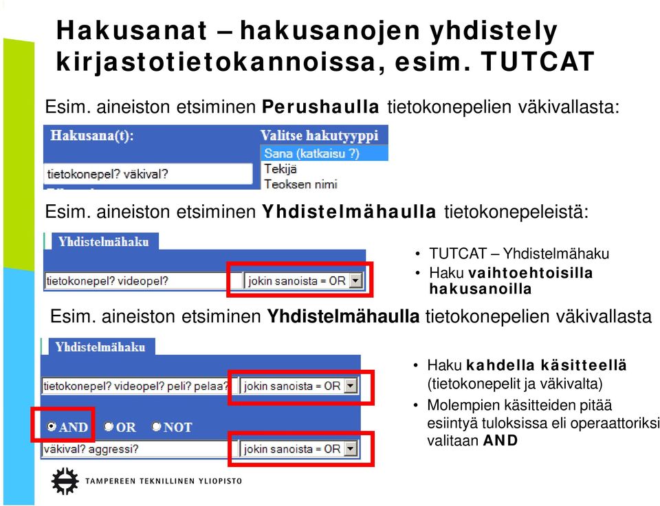 aineiston etsiminen Yhdistelmähaulla tietokonepeleistä: TUTCAT Yhdistelmähaku Haku vaihtoehtoisilla hakusanoilla