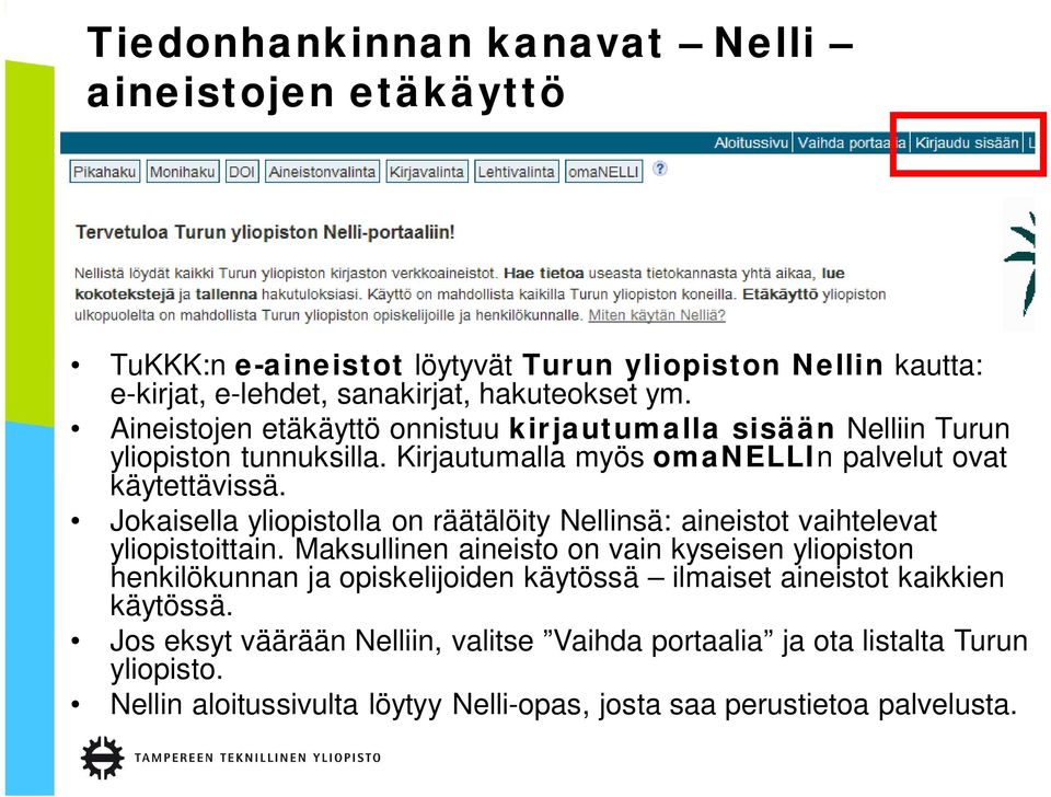 Jokaisella yliopistolla on räätälöity Nellinsä: aineistot vaihtelevat yliopistoittain.