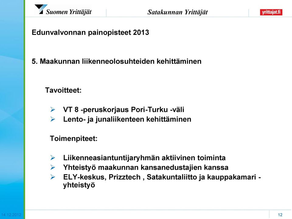 -väli Lento- ja junaliikenteen kehittäminen Toimenpiteet: Liikenneasiantuntijaryhmän