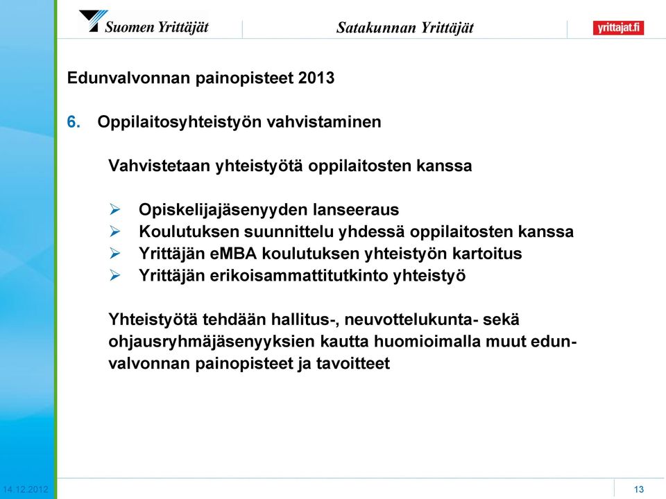 lanseeraus Koulutuksen suunnittelu yhdessä oppilaitosten kanssa Yrittäjän emba koulutuksen yhteistyön kartoitus