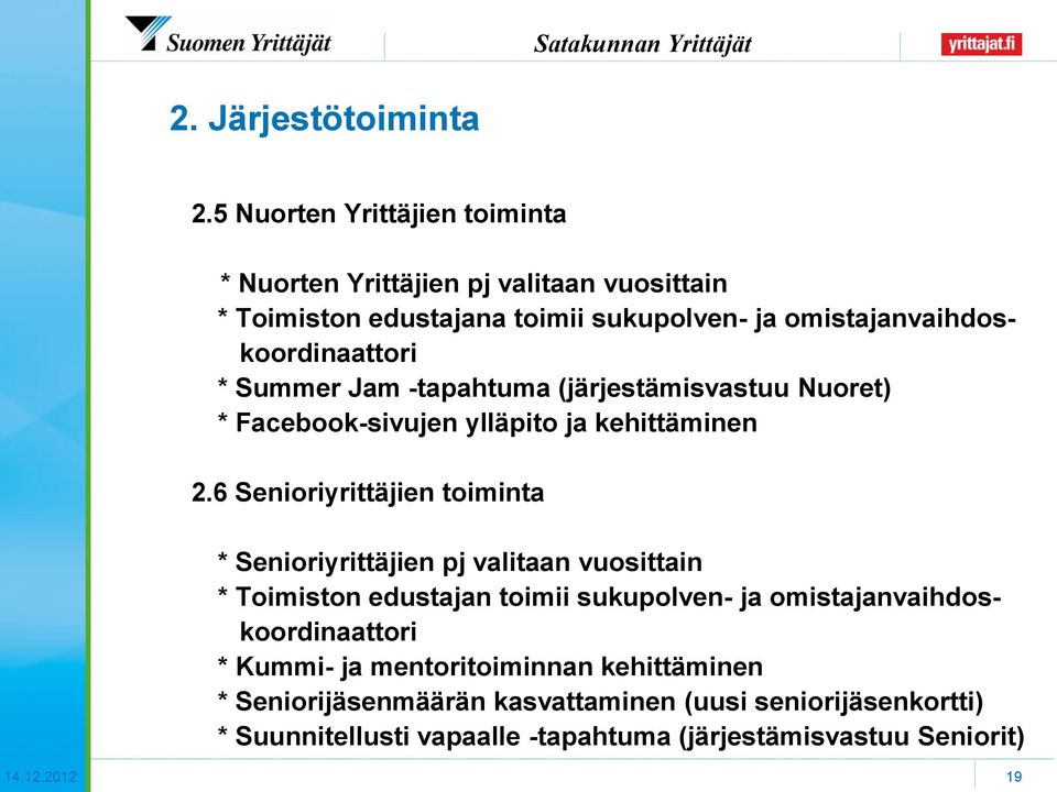 * Summer Jam -tapahtuma (järjestämisvastuu Nuoret) * Facebook-sivujen ylläpito ja kehittäminen 2.