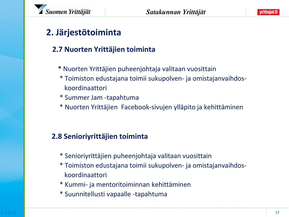 omistajanvaihdoskoordinaattori * Summer Jam -tapahtuma * Nuorten Yrittäjien Facebook-sivujen ylläpito ja kehittäminen 2.