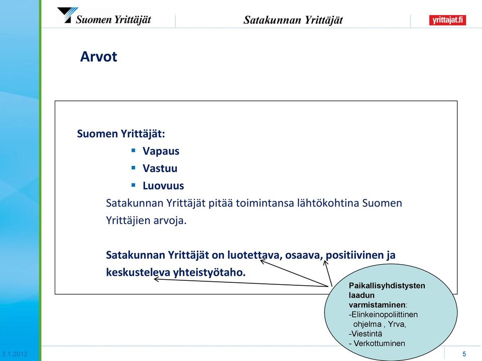 Satakunnan Yrittäjät on luotettava, osaava, positiivinen ja keskusteleva