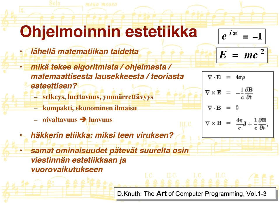 selkeys, luettavuus, ymmärrettävyys kompakti, ekonominen ilmaisu oivaltavuus luovuus e i π = 1 E = mc 2 häkkerin