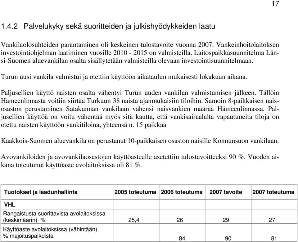 Laitospaikkasuunnitelma Länsi-Suomen aluevankilan osalta sisällytetään valmisteilla olevaan investointisuunnitelmaan.