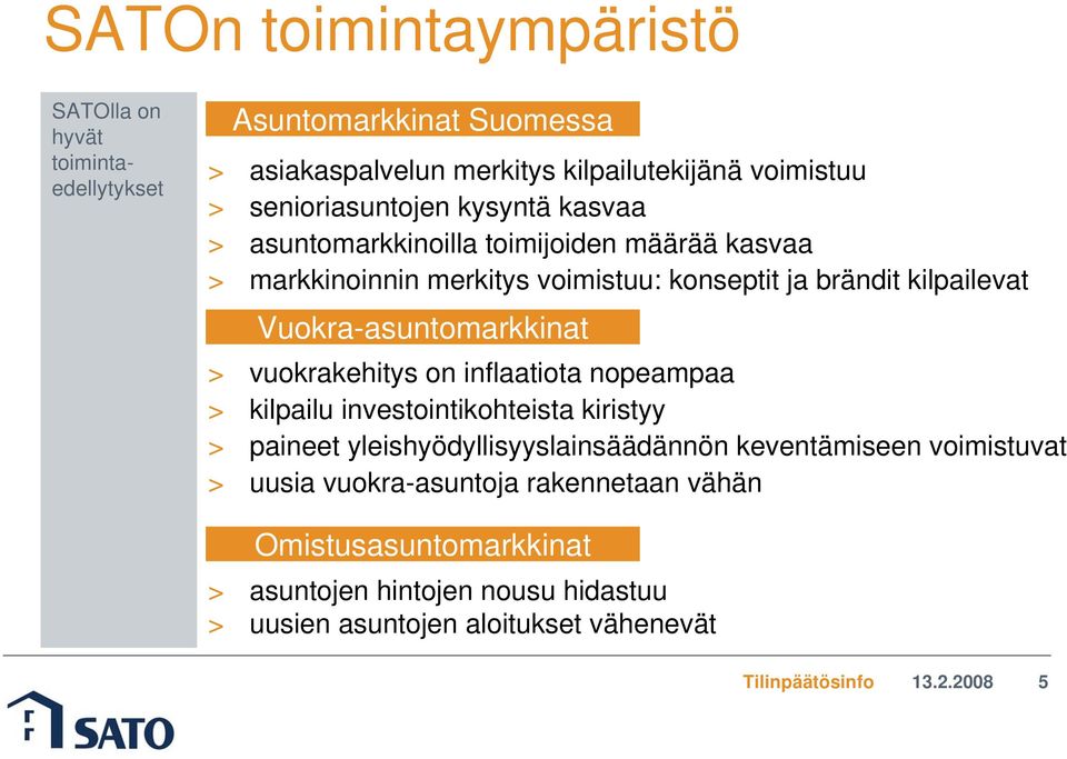 Vuokra-asuntomarkkinat > vuokrakehitys on inflaatiota nopeampaa > kilpailu investointikohteista kiristyy > paineet yleishyödyllisyyslainsäädännön