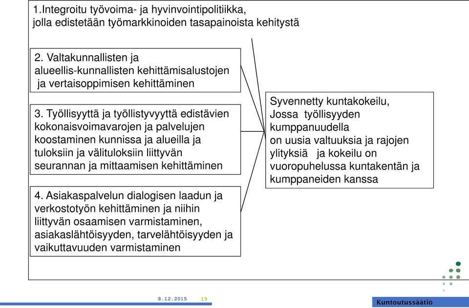 Työllisyyttä ja työllistyvyyttä edistävien kokonaisvoimavarojen ja palvelujen koostaminen kunnissa ja alueilla ja tuloksiin ja välituloksiin liittyvän seurannan ja mittaamisen