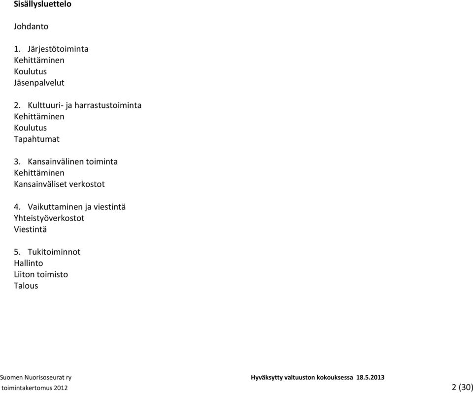 Kansainvälinen toiminta Kehittäminen Kansainväliset verkostot 4.