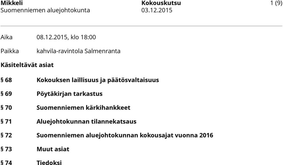 Kokouksen laillisuus ja päätösvaltaisuus 69 Pöytäkirjan tarkastus 70