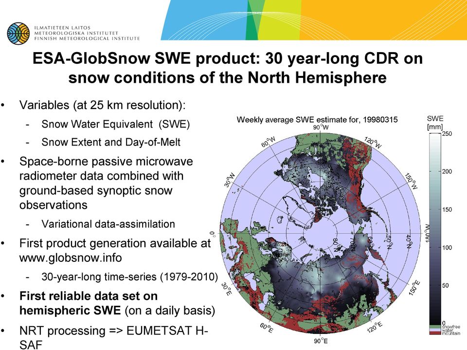 synoptic snow observations - Variational data-assimilation First product generation available at www.globsnow.