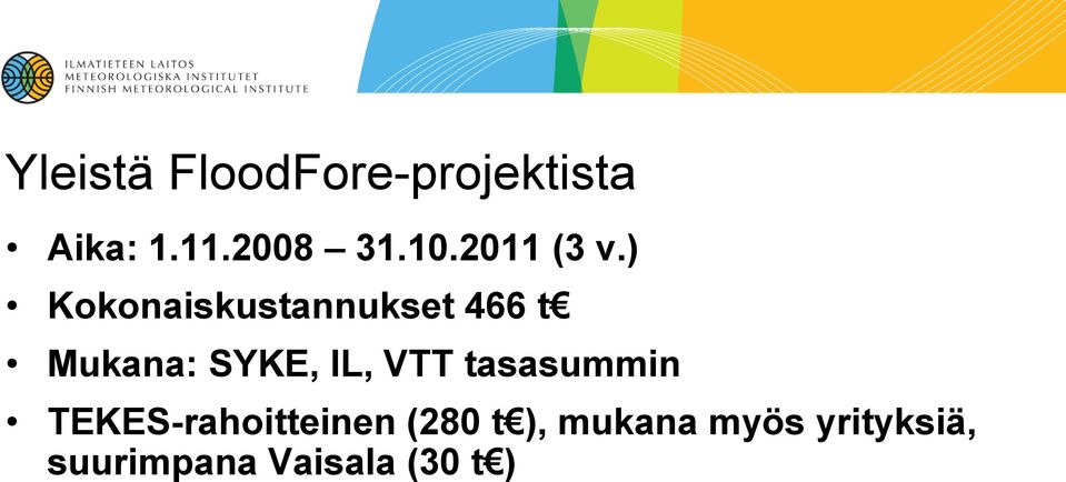 ) Kokonaiskustannukset 466 t Mukana: SYKE, IL, VTT