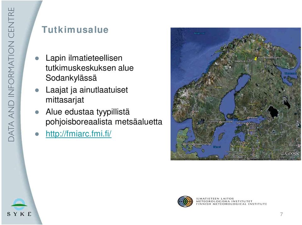 ainutlaatuiset mittasarjat Alue edustaa