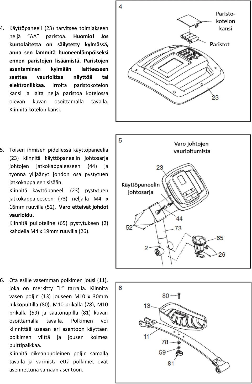 Kiinnitä kotelon kansi. 5.