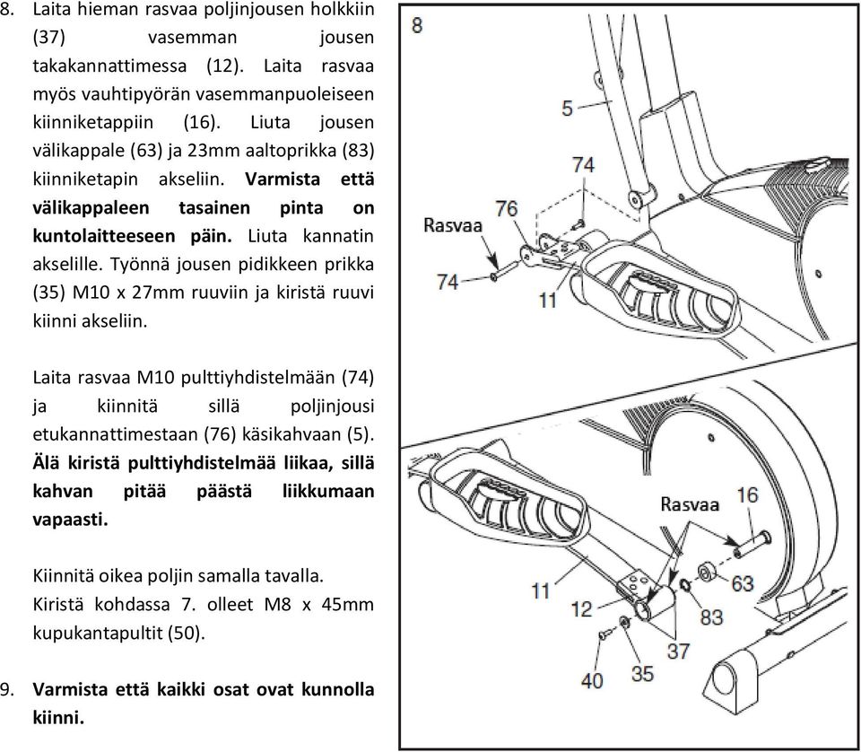 Työnnä jousen pidikkeen prikka (35) M10 x 27mm ruuviin ja kiristä ruuvi kiinni akseliin.