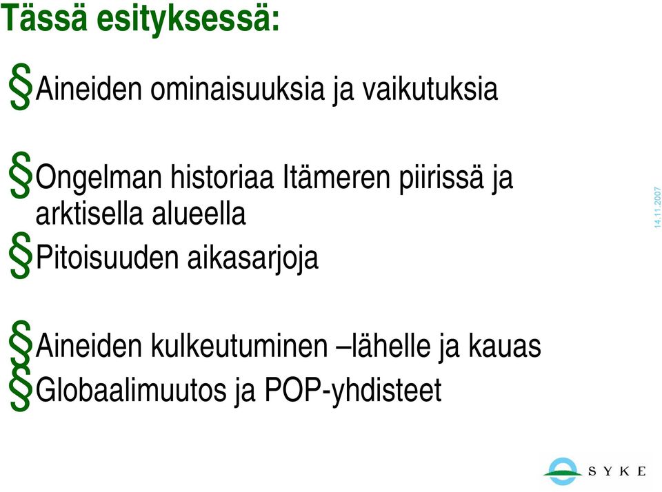 arktisella alueella Pitoisuuden aikasarjoja Aineiden