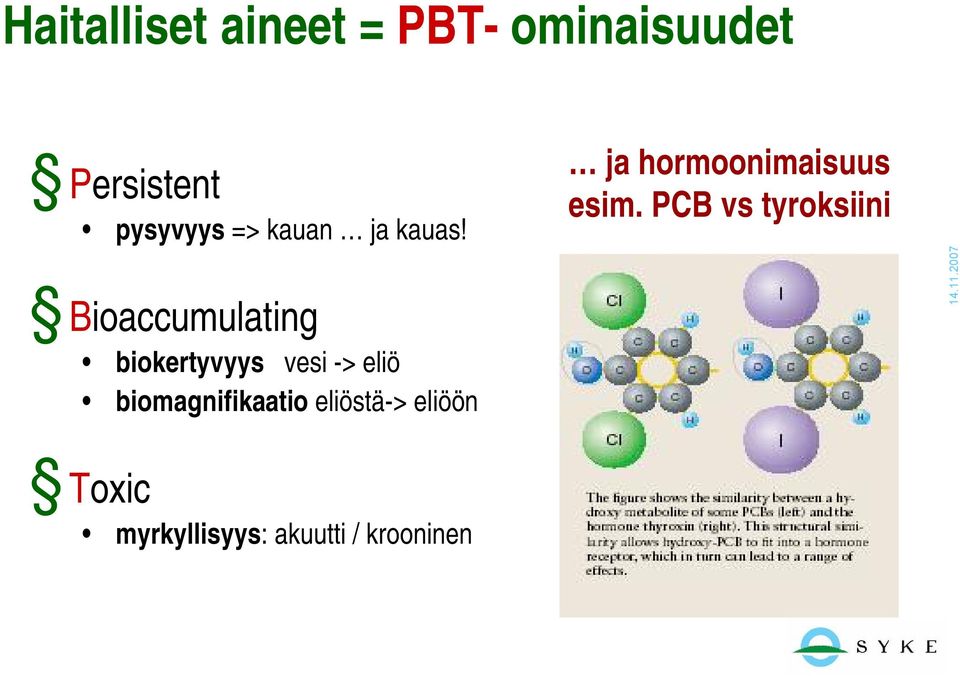 Bioaccumulating biokertyvyys vesi > eliö biomagnifikaatio