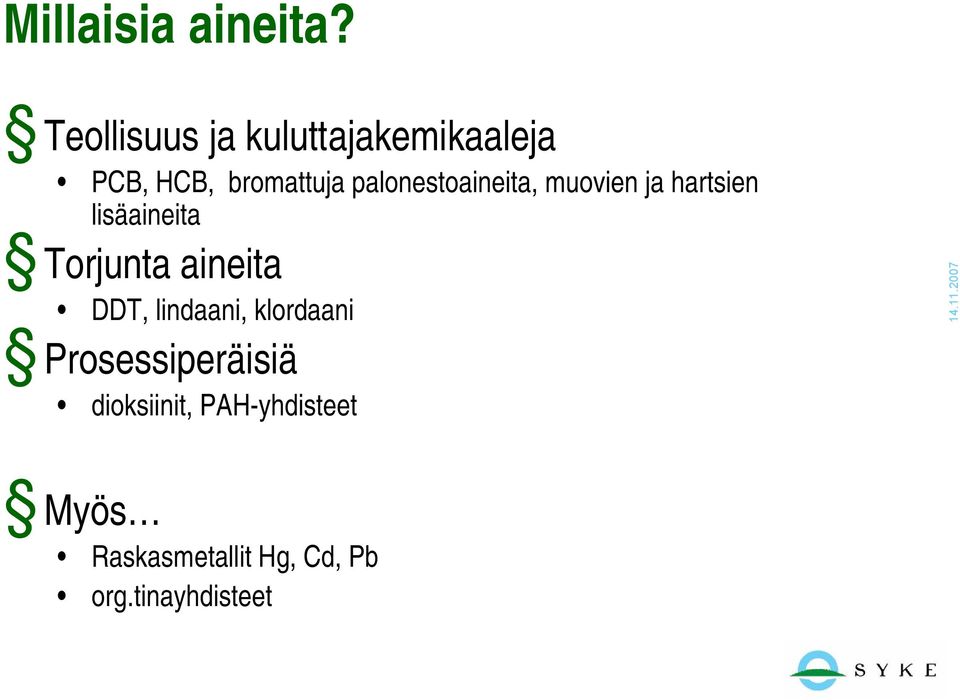 palonestoaineita, muovien ja hartsien lisäaineita Torjunta