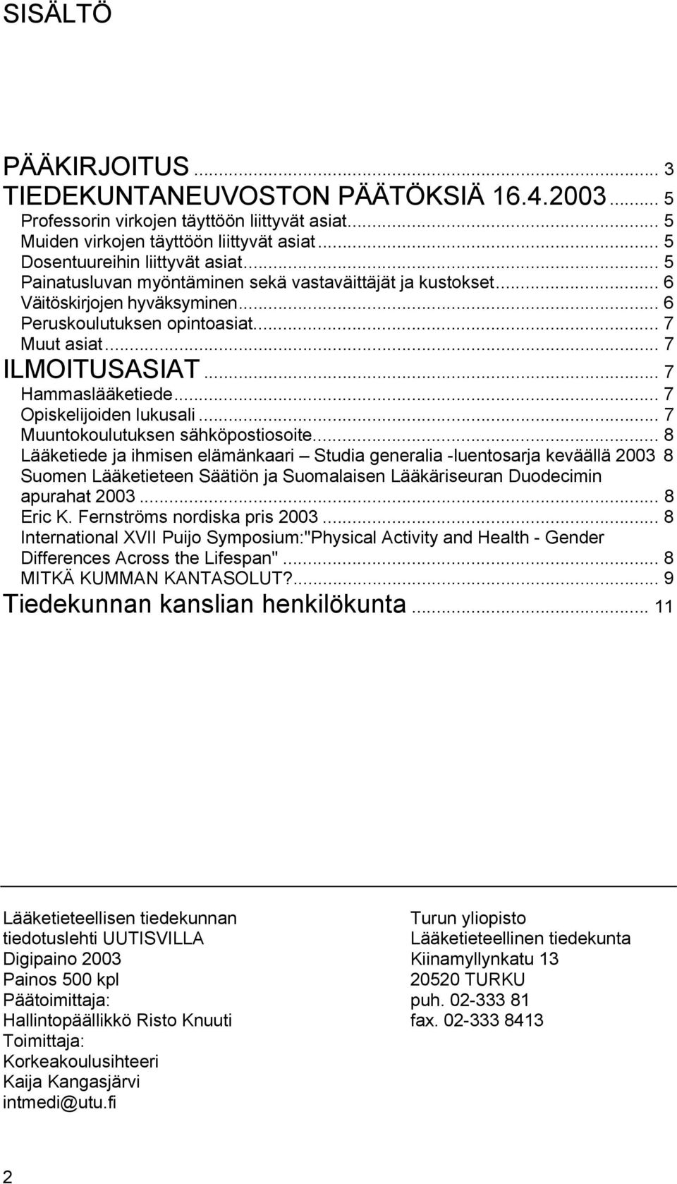 .. 7 Opiskelijoiden lukusali... 7 Muuntokoulutuksen sähköpostiosoite.