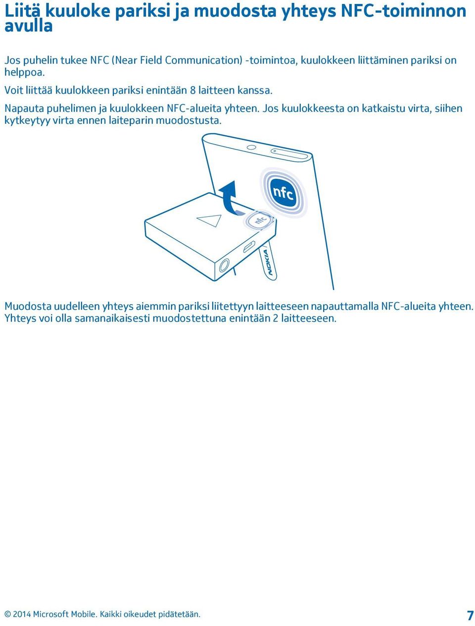 Napauta puhelimen ja kuulokkeen NFC-alueita yhteen.