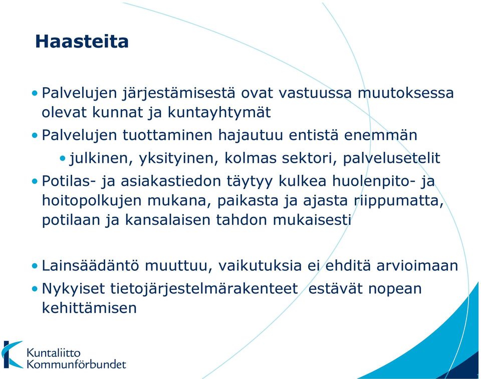 täytyy kulkea huolenpito- ja hoitopolkujen mukana, paikasta ja ajasta riippumatta, potilaan ja kansalaisen tahdon