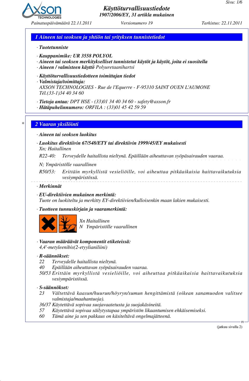 (33-1)34 40 34 60 Tietoja antaa: DPT HSE - (33)01 34 40 34 60 - safety@axson.