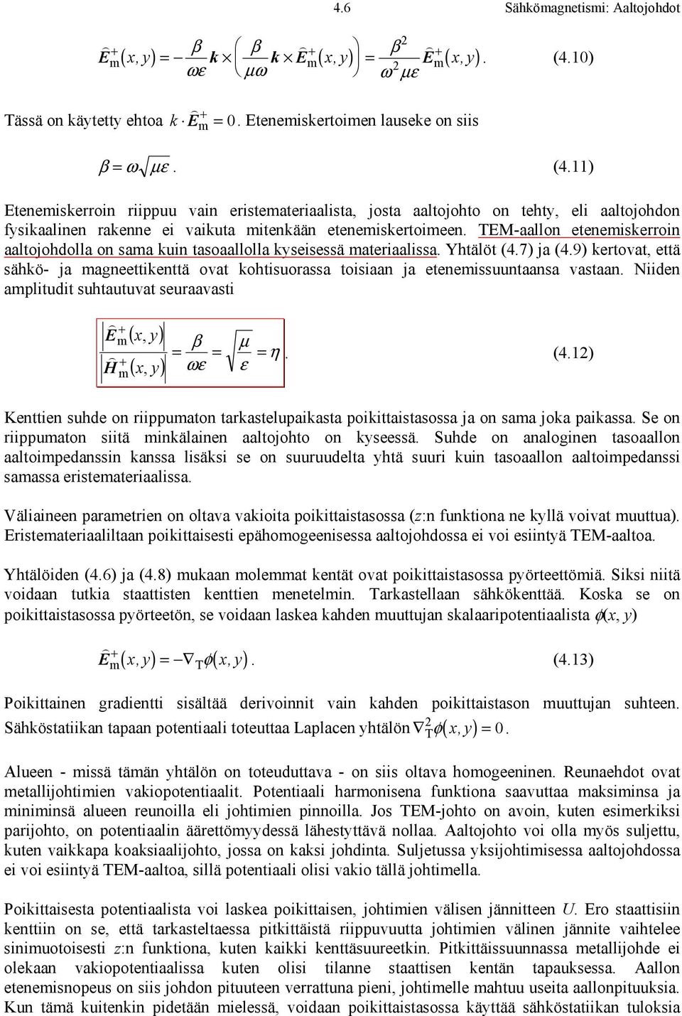 TEM-aallon eteneiskerroin aaltojohdolla on saa kuin tasoaallolla kyseisessä ateriaalissa. Yhtälöt (4.7 ja (4.