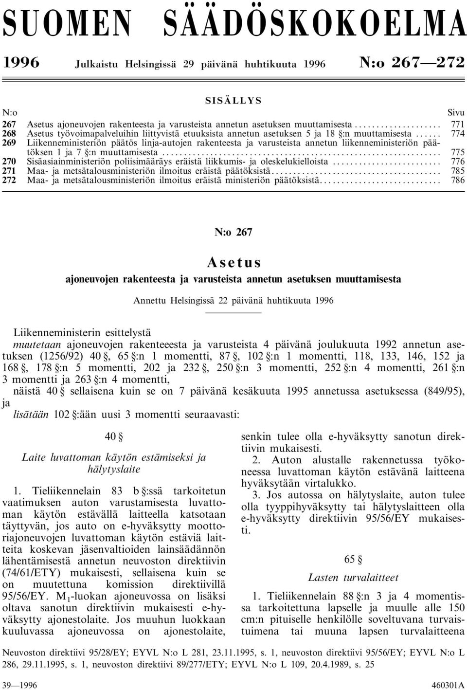 .. 774 269 Liikenneministeriön päätös linja-autojen rakenteesta ja varusteista annetun liikenneministeriön päätöksen 1 ja 7 :n muuttamisesta.