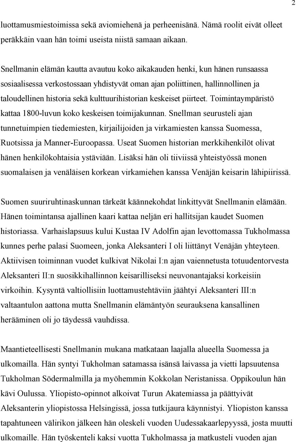 kulttuurihistorian keskeiset piirteet. Toimintaympäristö kattaa 1800-luvun koko keskeisen toimijakunnan.