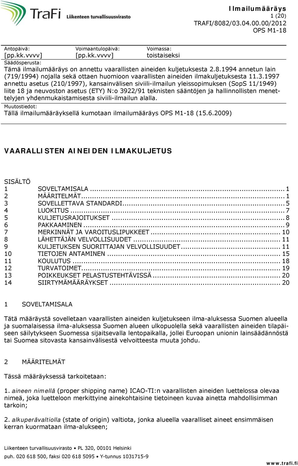 1997 annettu asetus (210/1997), kansainvälisen siviili-ilmailun yleissopimuksen (SopS 11/1949) liite 18 ja neuvoston asetus (ETY) N:o 3922/91 teknisten sääntöjen ja hallinnollisten menettelyjen