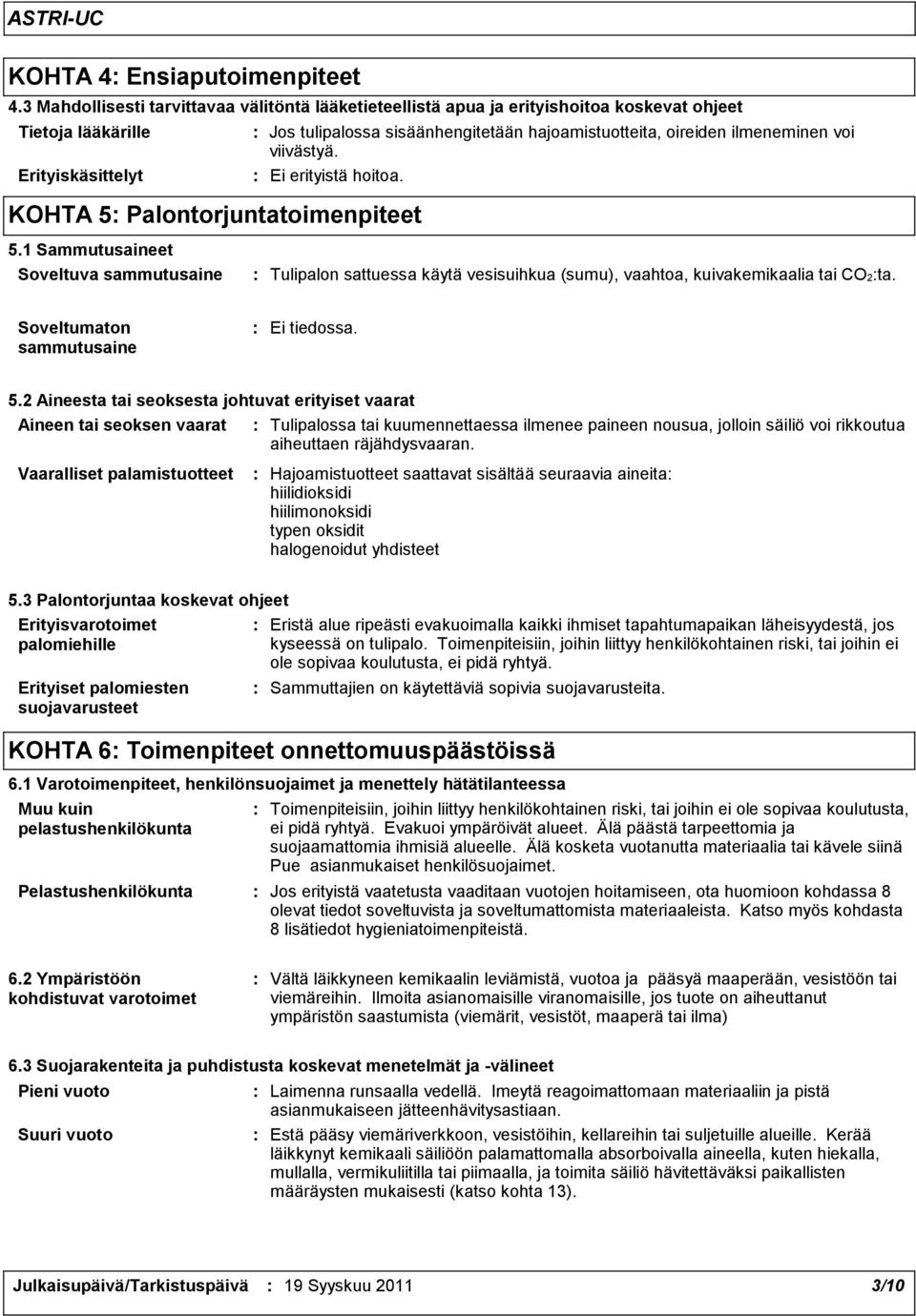 ilmeneminen voi viivästyä. Ei erityistä hoitoa. KOHTA 5 Palontorjuntatoimenpiteet 5.