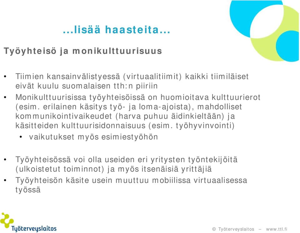 Monikulttuurisissa työyhteisöissä on huomioitava kulttuurierot (esim.
