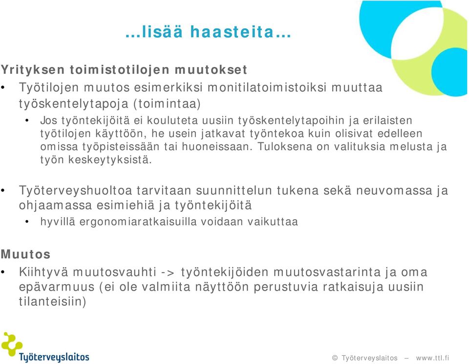 Tuloksena on valituksia melusta ja työn keskeytyksistä.