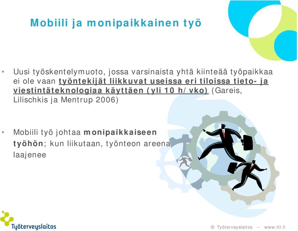 ja viestintäteknologiaa käyttäen (yli 10 h/vko) (Gareis, Lilischkis ja Mentrup