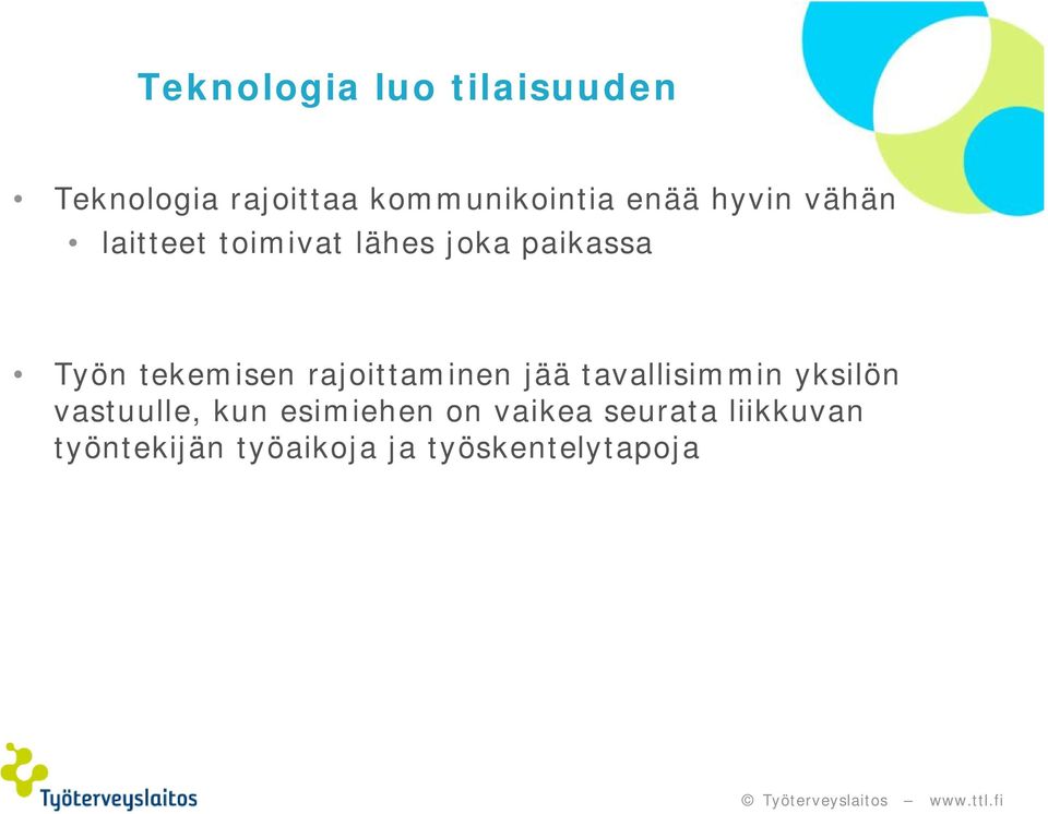 tekemisen rajoittaminen jää tavallisimmin yksilön vastuulle, kun