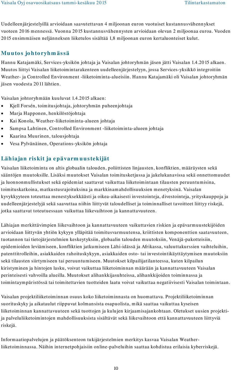 Muutos johtoryhmässä Hannu Katajamäki, Services-yksikön johtaja ja Vaisalan johtoryhmän jäsen jätti Vaisalan 1.4. alkaen.