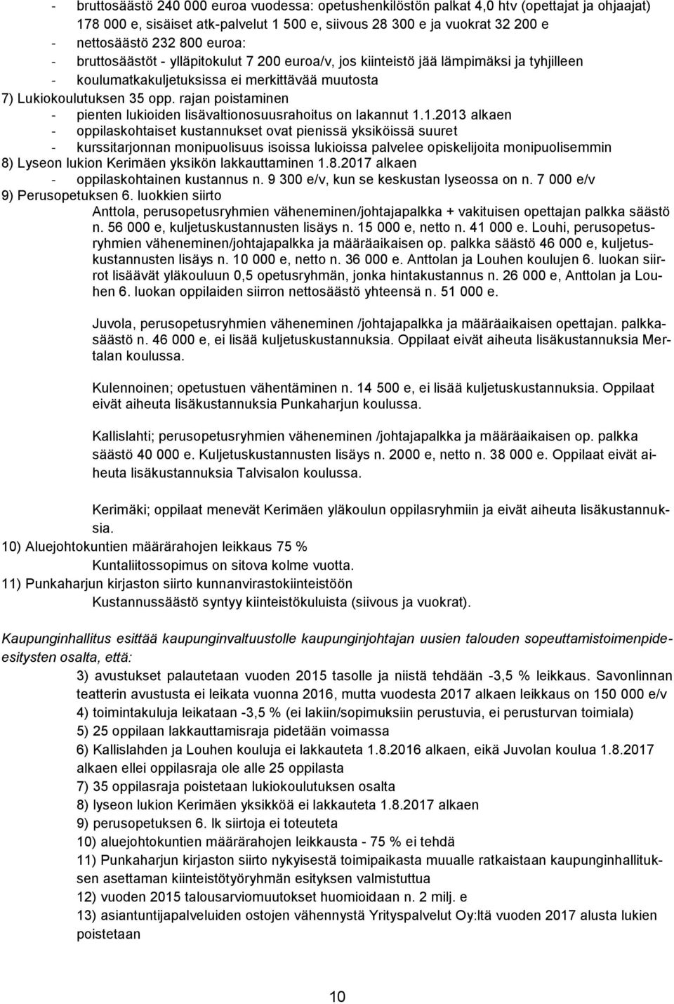 rajan poistaminen - pienten lukioiden lisävaltionosuusrahoitus on lakannut 1.