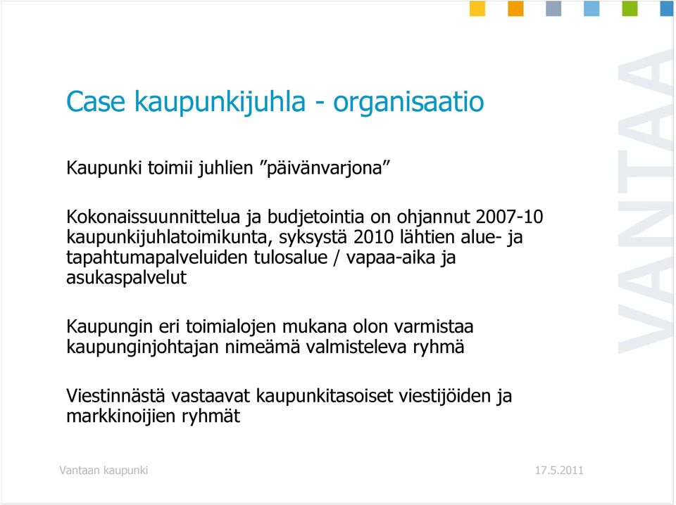 tapahtumapalveluiden tulosalue / vapaa-aika ja asukaspalvelut Kaupungin eri toimialojen mukana olon