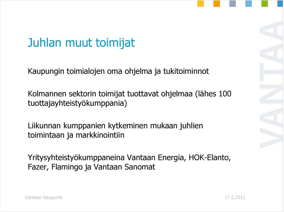 tuottajayhteistyökumppania) Liikunnan kumppanien kytkeminen mukaan juhlien