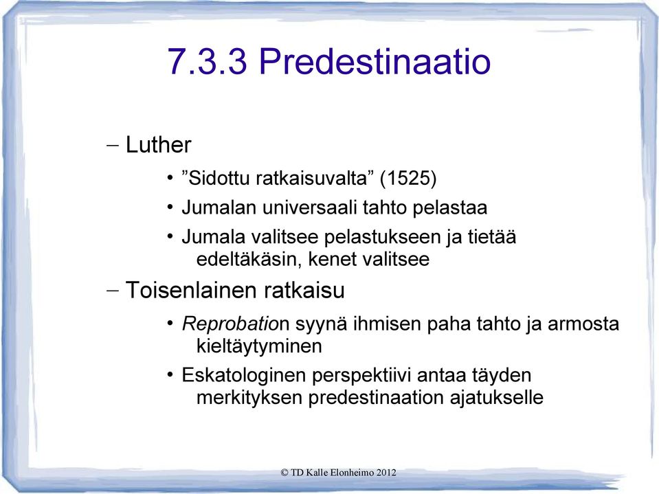 valitsee Toisenlainen ratkaisu Reprobation syynä ihmisen paha tahto ja armosta