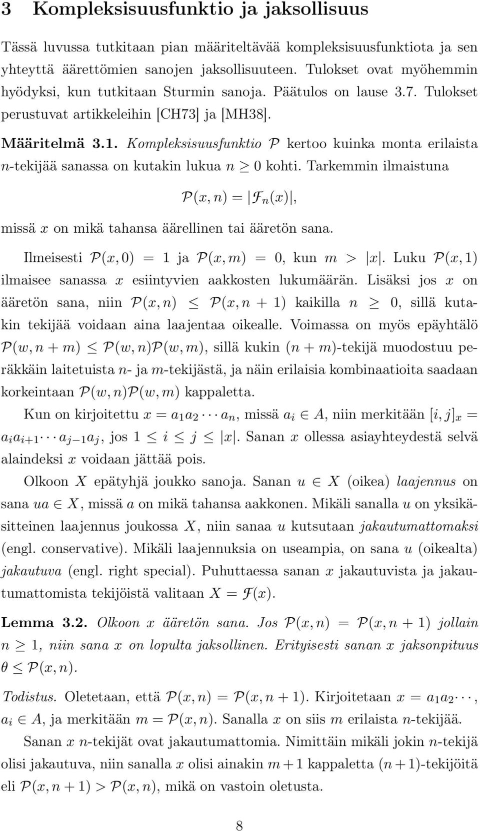 Kompleksisuusfunktio P kertoo kuinka monta erilaista n-tekijää sanassa on kutakin lukua n 0 kohti. Tarkemmin ilmaistuna P(x, n) = F n (x), missä x on mikä tahansa äärellinen tai ääretön sana.