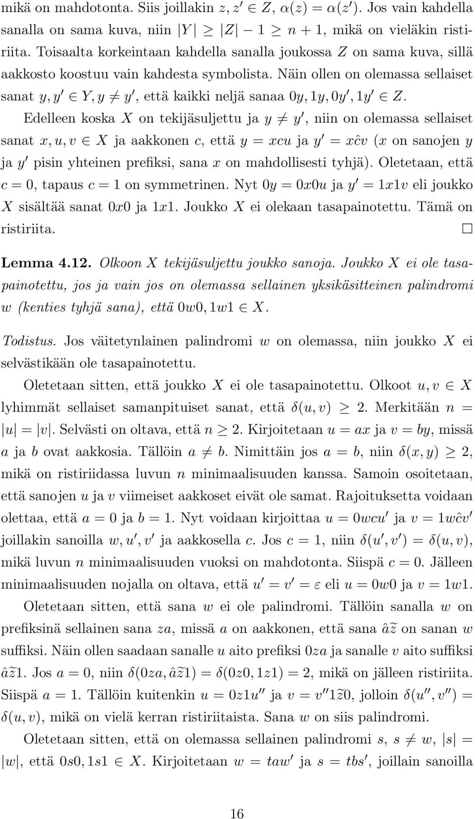 Näin ollen on olemassa sellaiset sanat y, y Y, y y, että kaikki neljä sanaa 0y, 1y, 0y, 1y Z.