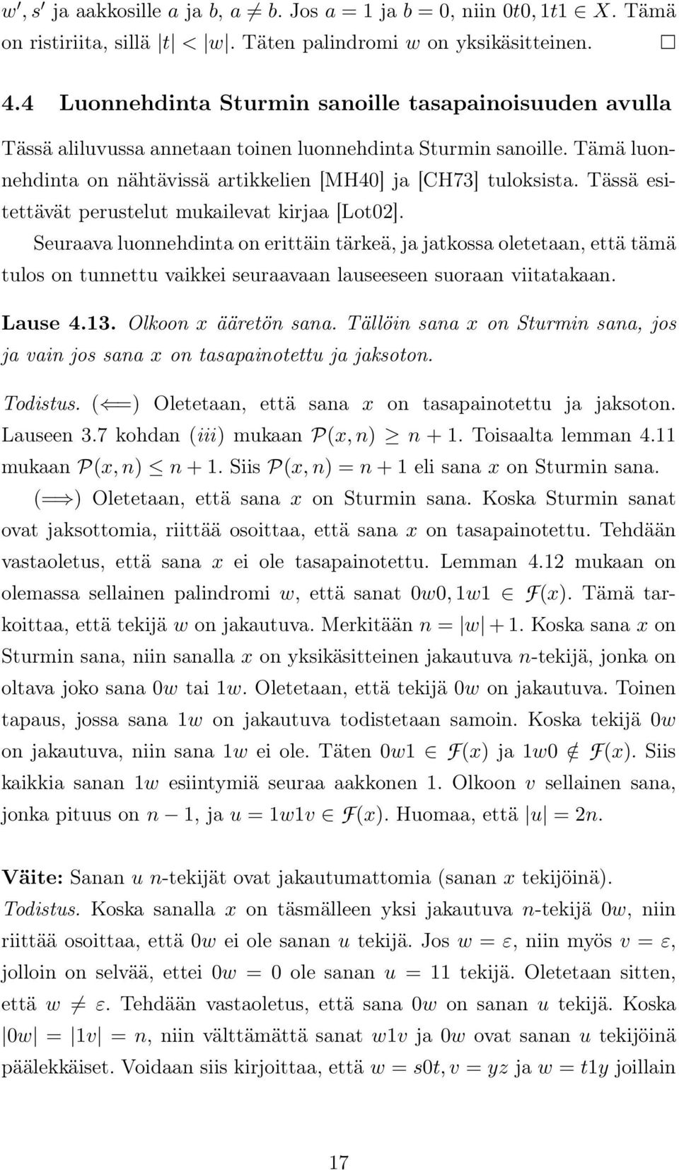 Tässä esitettävät perustelut mukailevat kirjaa [Lot02]. Seuraava luonnehdinta on erittäin tärkeä, ja jatkossa oletetaan, että tämä tulos on tunnettu vaikkei seuraavaan lauseeseen suoraan viitatakaan.