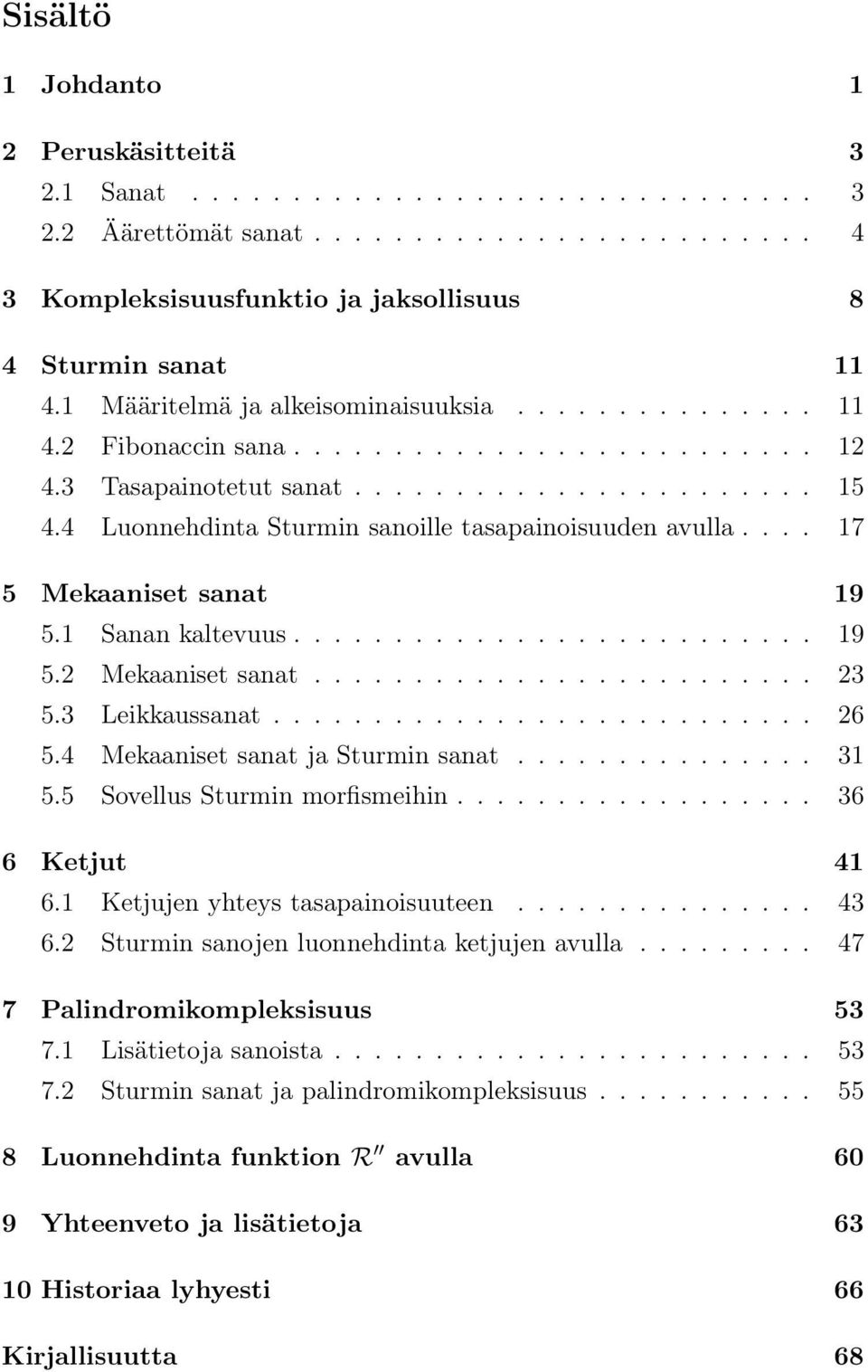 4 Luonnehdinta Sturmin sanoille tasapainoisuuden avulla.... 17 5 Mekaaniset sanat 19 5.1 Sanan kaltevuus.......................... 19 5.2 Mekaaniset sanat......................... 23 5.