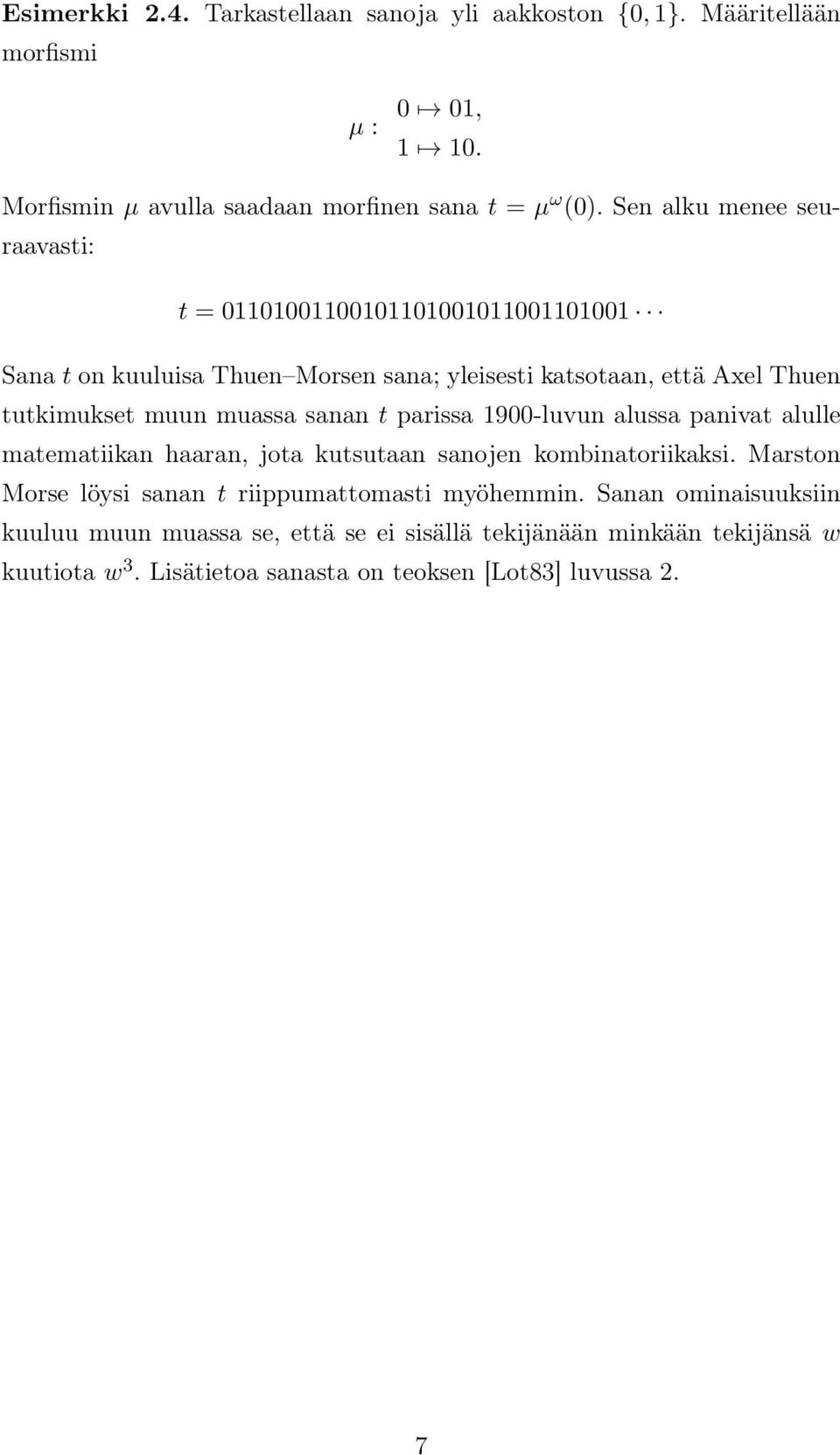 muassa sanan t parissa 1900-luvun alussa panivat alulle matematiikan haaran, jota kutsutaan sanojen kombinatoriikaksi.